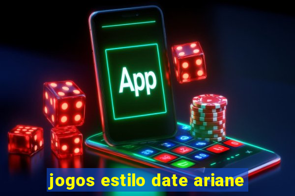 jogos estilo date ariane